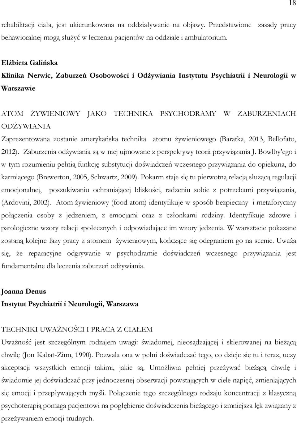 zostanie amerykańska technika atomu Ŝywieniowego (Baratka, 2013, Bellofato, 2012). Zaburzenia odŝywiania są w niej ujmowane z perspektywy teorii przywiązania J.