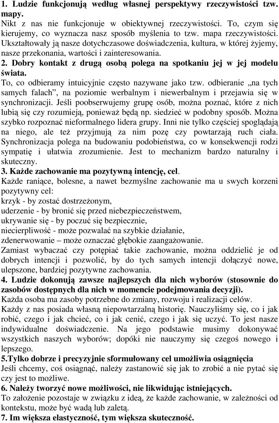 Dobry kontakt z drugą osobą polega na spotkaniu jej w jej modelu świata. To, co odbieramy intuicyjnie często nazywane jako tzw.