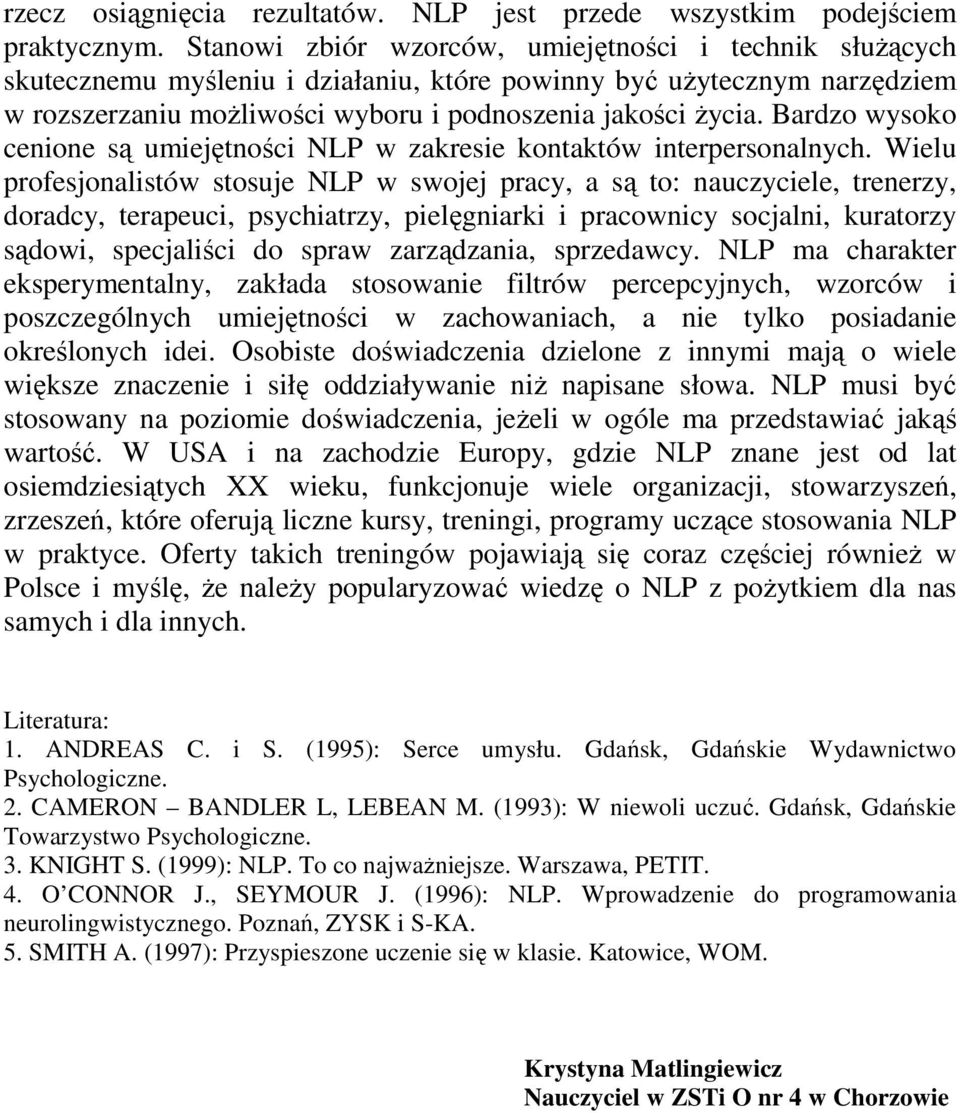 Bardzo wysoko cenione są umiejętności NLP w zakresie kontaktów interpersonalnych.