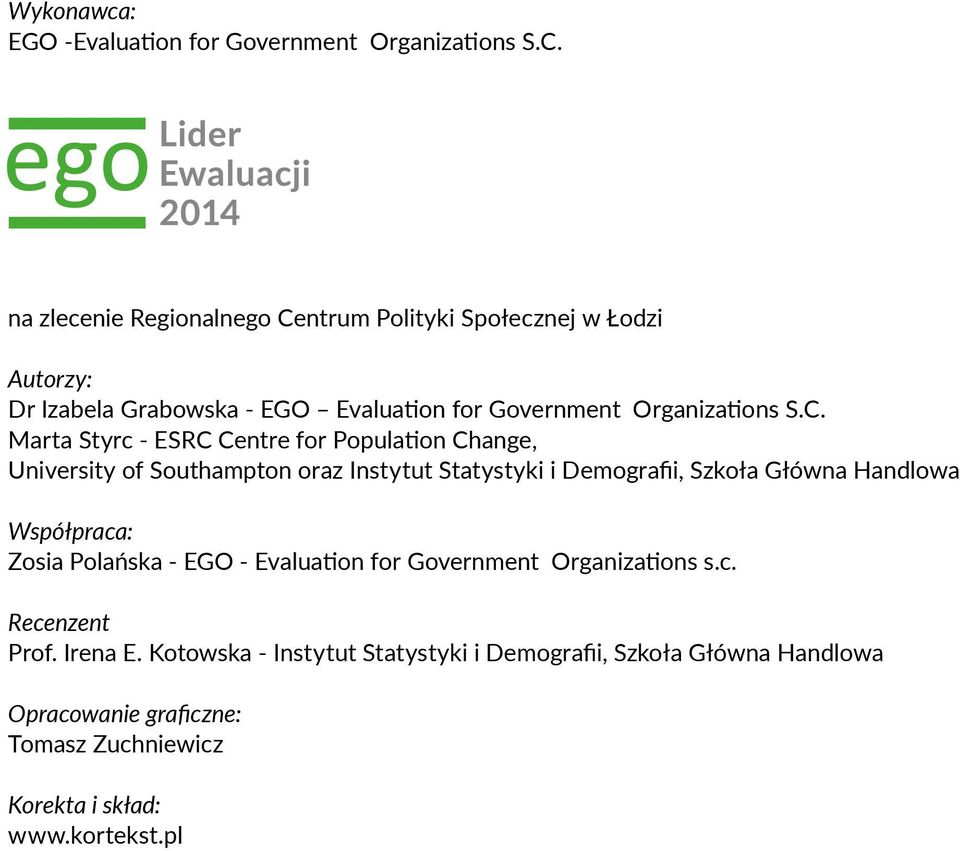 ntrum Polityki Społecznej w Łodzi Autorzy: Dr Izabela Grabowska - EGO Evaluation for Government Organizations S.C.