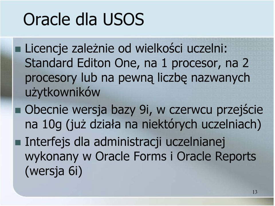 bazy 9i, w czerwcu przejście na 10g (już działa na niektórych uczelniach) Interfejs