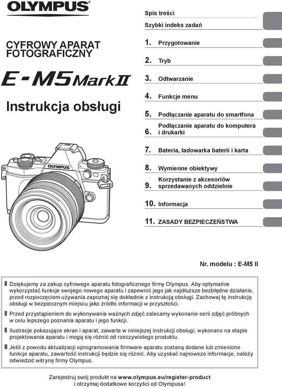 ZASADY BEZPIECZEŃSTWA Nr. modelu : E-M5 II Dziękujemy za zakup cyfrowego aparatu fotograficznego firmy Olympus.