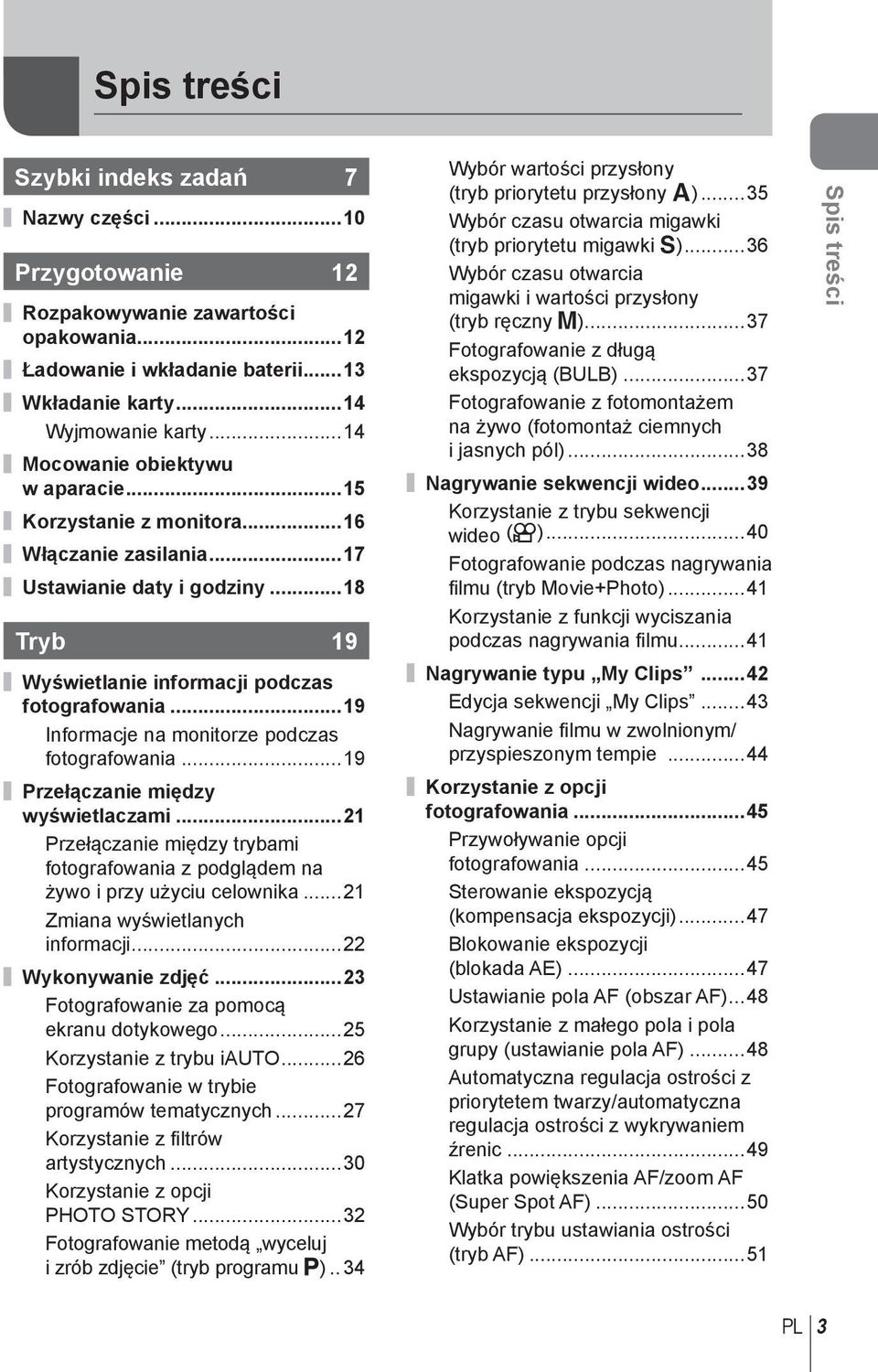 ..19 Informacje na monitorze podczas fotografowania...19 Przełączanie między wyświetlaczami...1 Przełączanie między trybami fotografowania z podglądem na żywo i przy użyciu celownika.