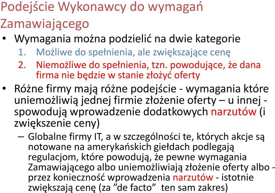 wprowadzenie dodatkowych narzutów (i zwiększenie ceny) Globalne firmy IT, a w szczególności te, których akcje są notowane na amerykańskich giełdach podlegają regulacjom,