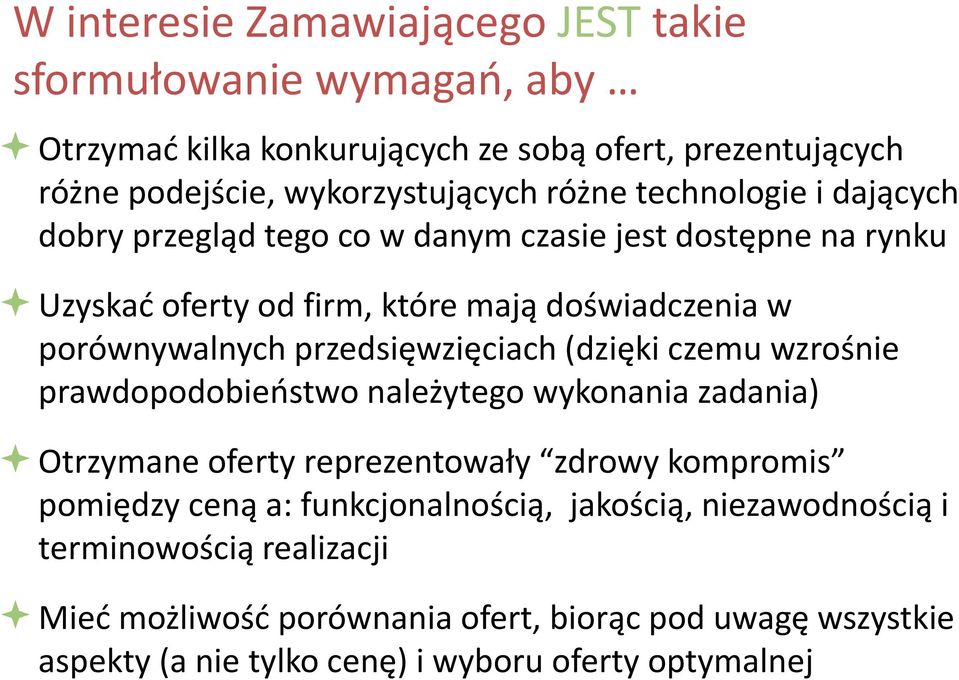 przedsięwzięciach (dzięki czemu wzrośnie prawdopodobieństwo należytego wykonania zadania) Otrzymane oferty reprezentowały zdrowy kompromis pomiędzy ceną a: