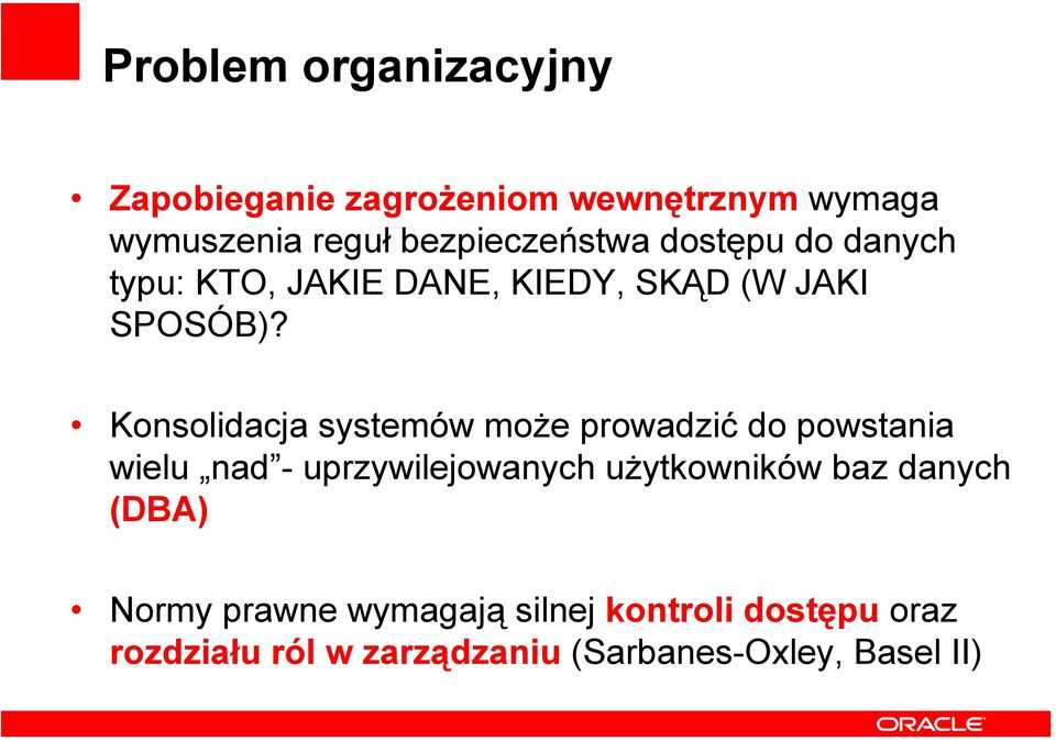 Konsolidacja systemów może prowadzić do powstania wielu nad - uprzywilejowanych użytkowników