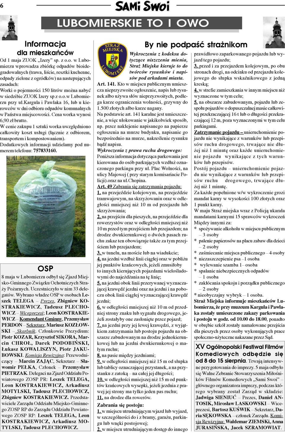 o. w Lubomierzu wprowadza zbiórkê odpadów bioidegradowalnych (trawa, liœcie, resztki kuchenne, odpady zielone z ogródków) na nastepuj¹cych zasadach: Worki o pojemnoœci 150 litrów mo na nabyæ w