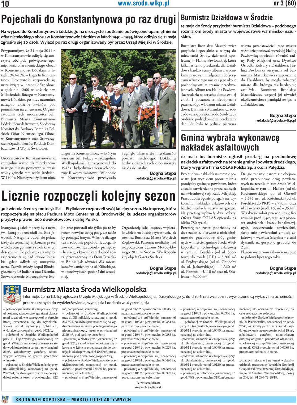 1940 1943, które odbyło się 21 maja zgłosiło się 20 osób. Wyjazd po raz drugi organizowany był przez Urząd Miejski w Środzie. Przypomnijmy, że 21 maja 2011 r.