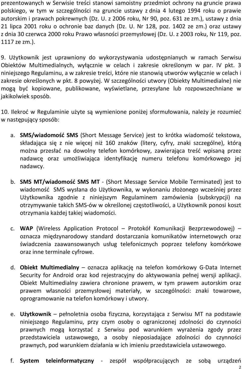 ) oraz ustawy z dnia 30 czerwca 2000 roku Prawo własności przemysłowej (Dz. U. z 2003 roku, Nr 119, poz. 1117 ze zm.). 9.