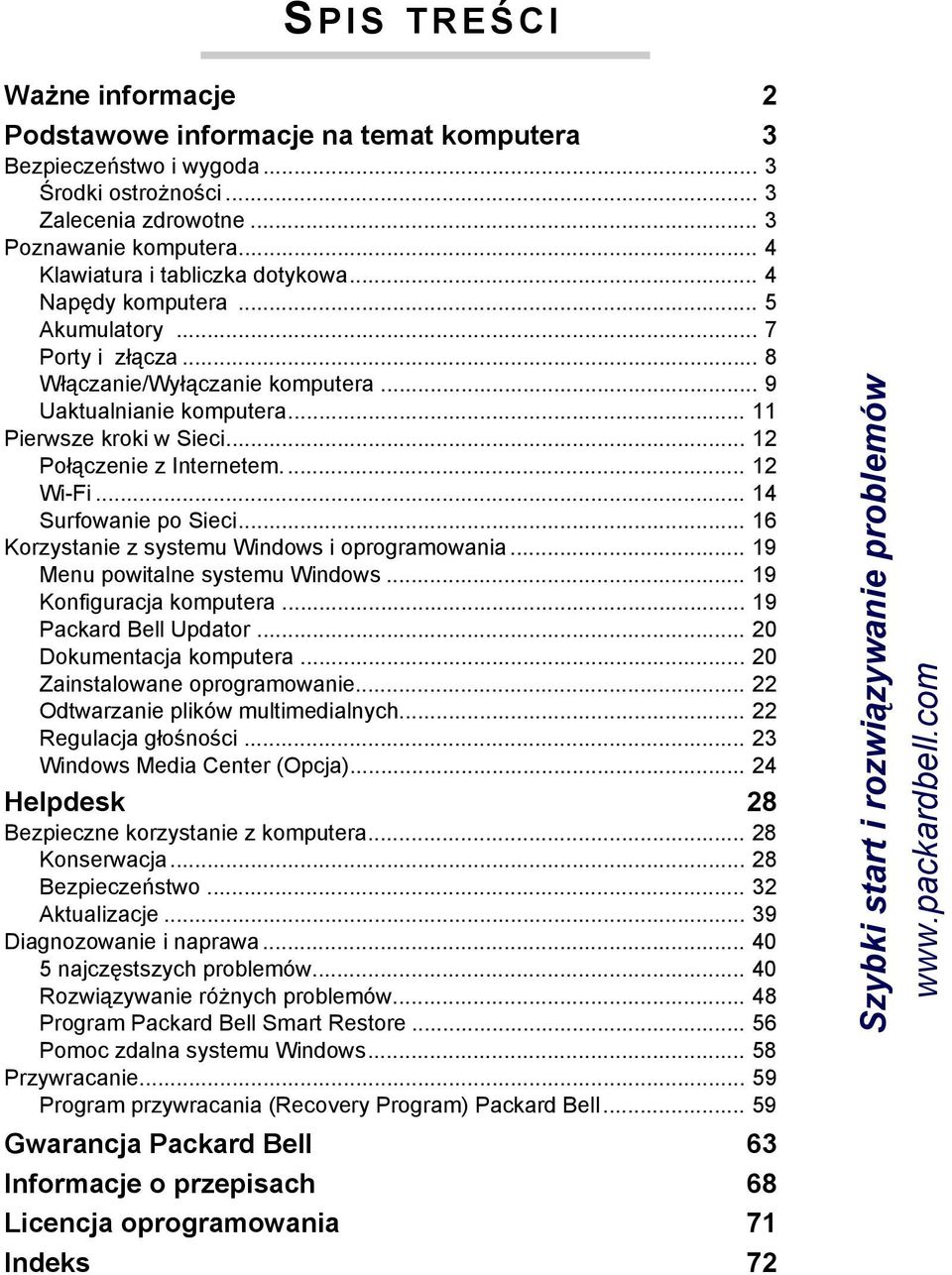 .. 12 Połączenie z Internetem... 12 Wi-Fi... 14 Surfowanie po Sieci... 16 Korzystanie z systemu Windows i oprogramowania... 19 Menu powitalne systemu Windows... 19 Konfiguracja komputera.