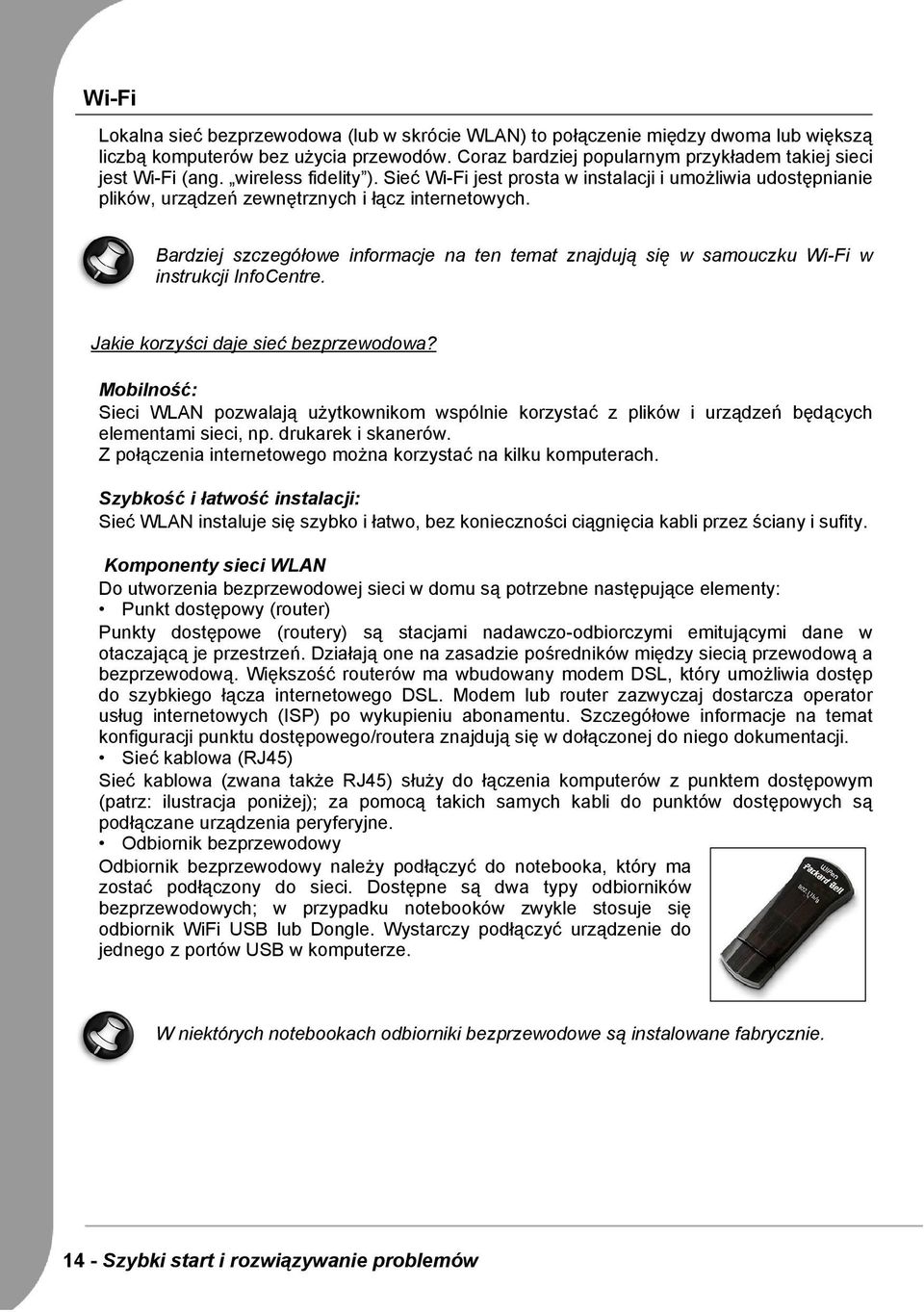 Bardziej szczegółowe informacje na ten temat znajdują się w samouczku Wi-Fi w instrukcji InfoCentre. Jakie korzyści daje sieć bezprzewodowa?