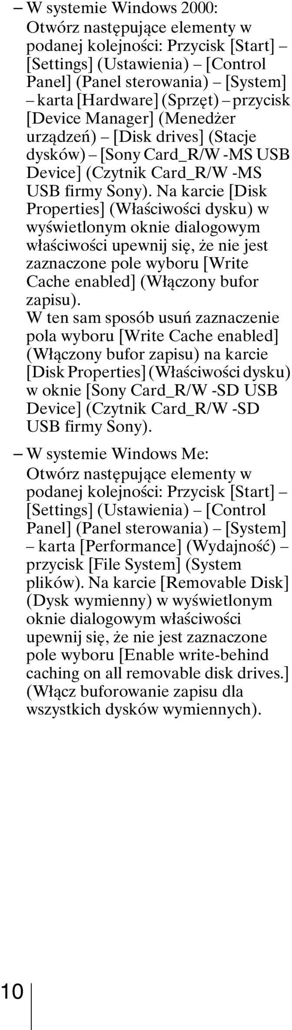 Na karcie [Disk Properties] (Właściwości dysku) w wyświetlonym oknie dialogowym właściwości upewnij się, że nie jest zaznaczone pole wyboru [Write Cache enabled] (Włączony bufor zapisu).