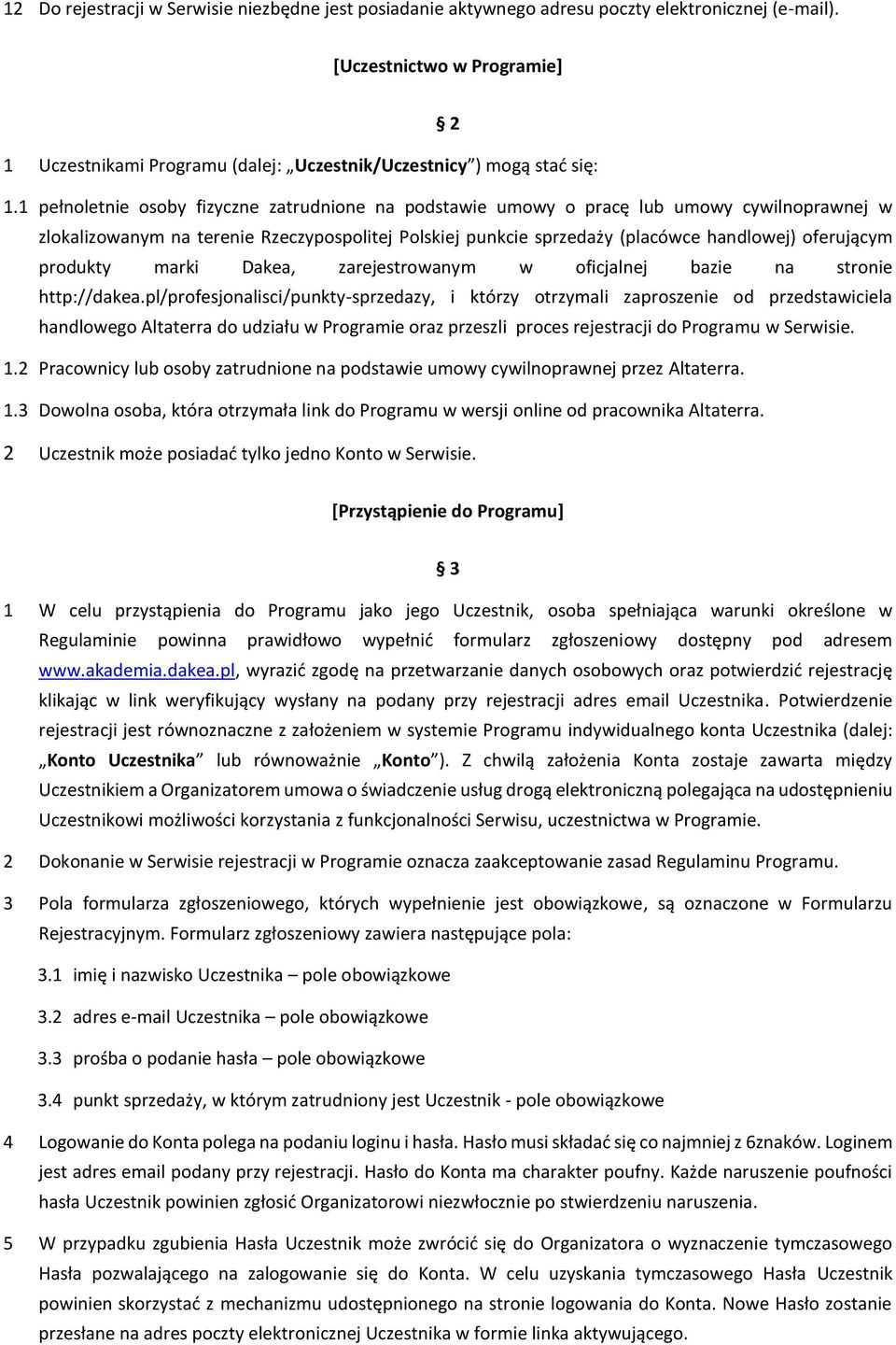 1 pełnoletnie osoby fizyczne zatrudnione na podstawie umowy o pracę lub umowy cywilnoprawnej w zlokalizowanym na terenie Rzeczypospolitej Polskiej punkcie sprzedaży (placówce handlowej) oferującym