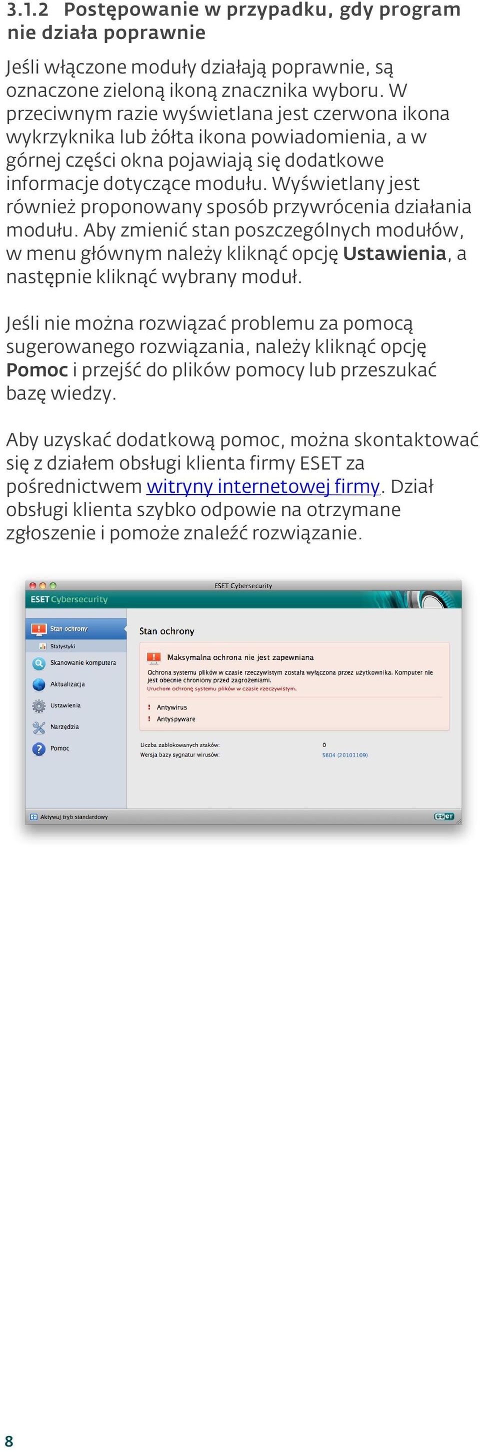 Wyświetlany jest również proponowany sposób przywrócenia działania modułu. Aby zmienić stan poszczególnych modułów, w menu głównym należy kliknąć opcję Ustawienia, a następnie kliknąć wybrany moduł.