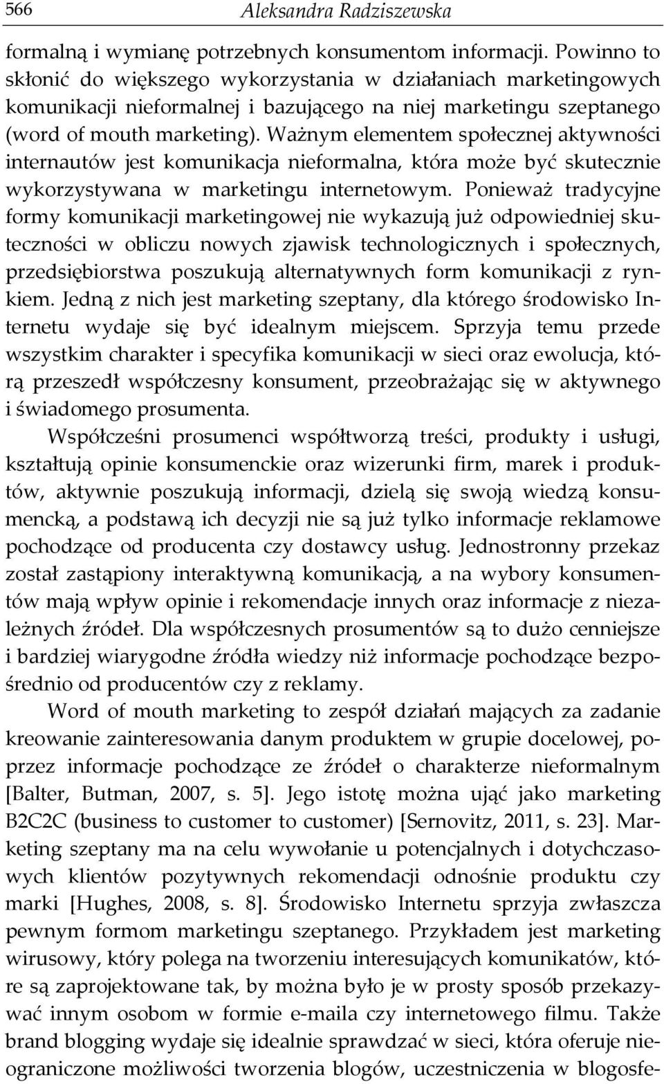 Ważnym elementem społecznej aktywności internautów jest komunikacja nieformalna, która może być skutecznie wykorzystywana w marketingu internetowym.