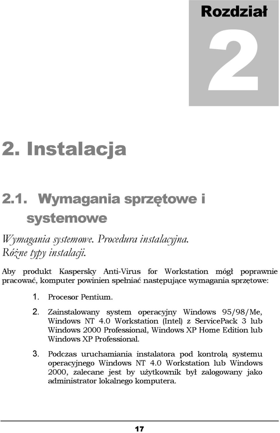 Zainstalowany system operacyjny Windows 95/98/Me, Windows NT 4.