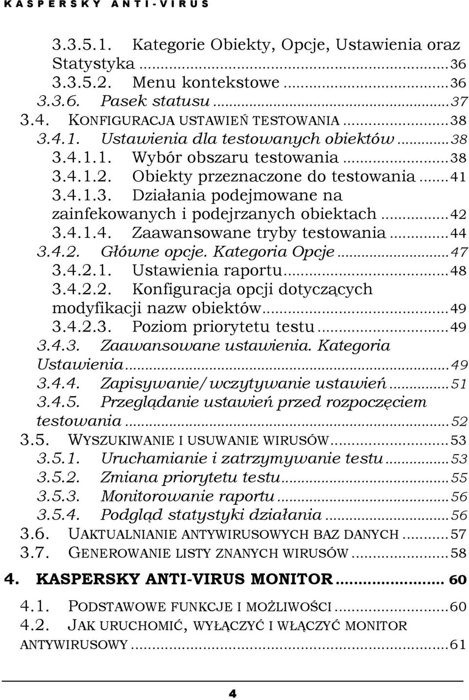 ..44 3.4.2. Główne opcje. Kategoria Opcje...47 3.4.2.1. Ustawienia raportu...48 3.4.2.2. Konfiguracja opcji dotyczących modyfikacji nazw obiektów...49 3.4.2.3. Poziom priorytetu testu...49 3.4.3. Zaawansowane ustawienia.