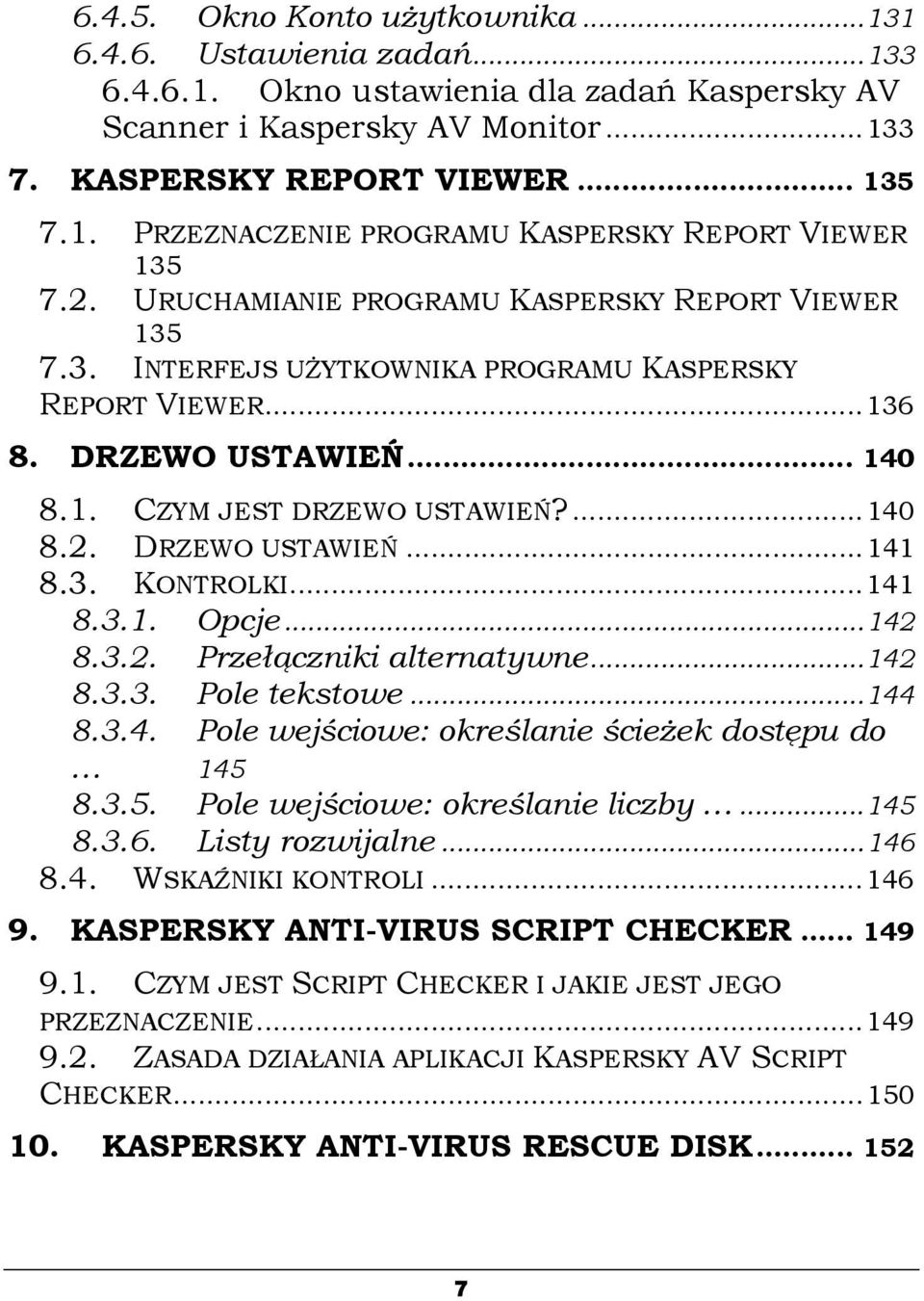 3. KONTROLKI...141 8.3.1. Opcje...142 8.3.2. Przełączniki alternatywne...142 8.3.3. Pole tekstowe...144 8.3.4. Pole wejściowe: określanie ścieżek dostępu do 145 8.3.5. Pole wejściowe: określanie liczby.