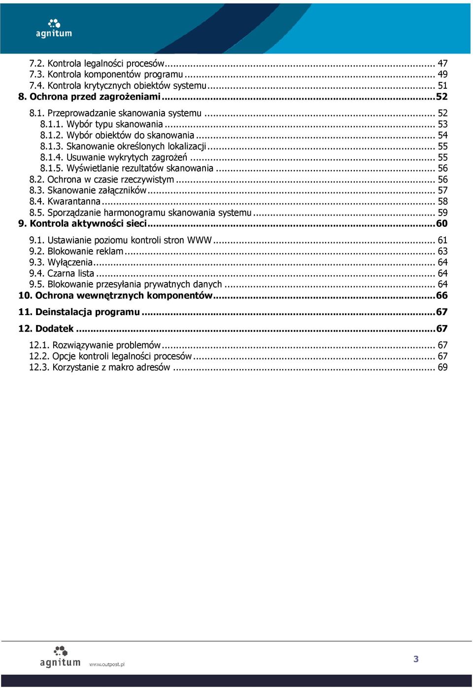 .. 56 8.2. Ochrona w czasie rzeczywistym... 56 8.3. Skanowanie załączników... 57 8.4. Kwarantanna... 58 8.5. Sporządzanie harmonogramu skanowania systemu... 59 9. Kontrola aktywności sieci...60 9.1.