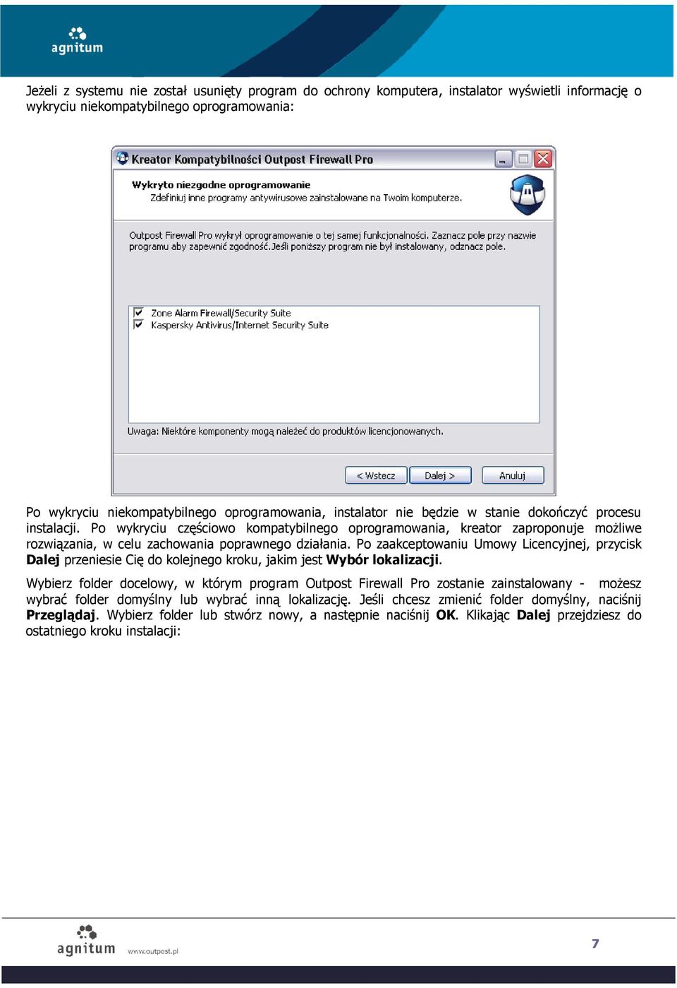 Po zaakceptowaniu Umowy Licencyjnej, przycisk Dalej przeniesie Cię do kolejnego kroku, jakim jest Wybór lokalizacji.