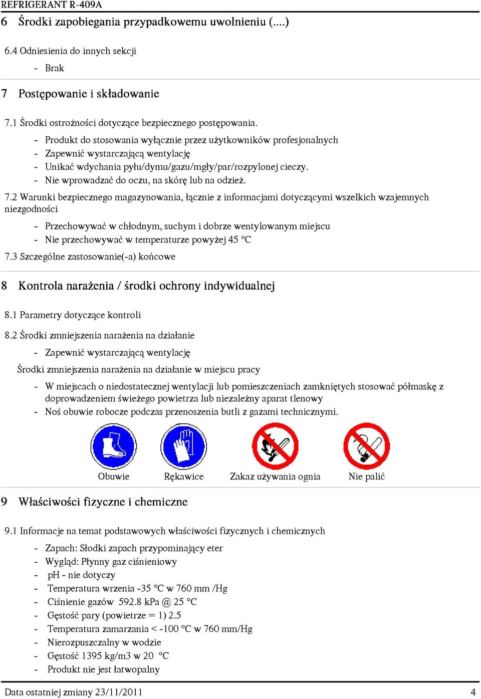 - Nie wprowadzaæ do oczu, na skórê lub na odzie. 7.