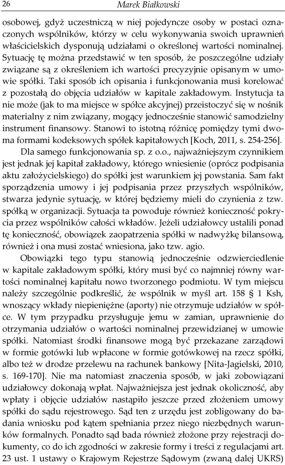 Taki sposób ich opisania i funkcjonowania musi korelować z pozostałą do objęcia udziałów w kapitale zakładowym.