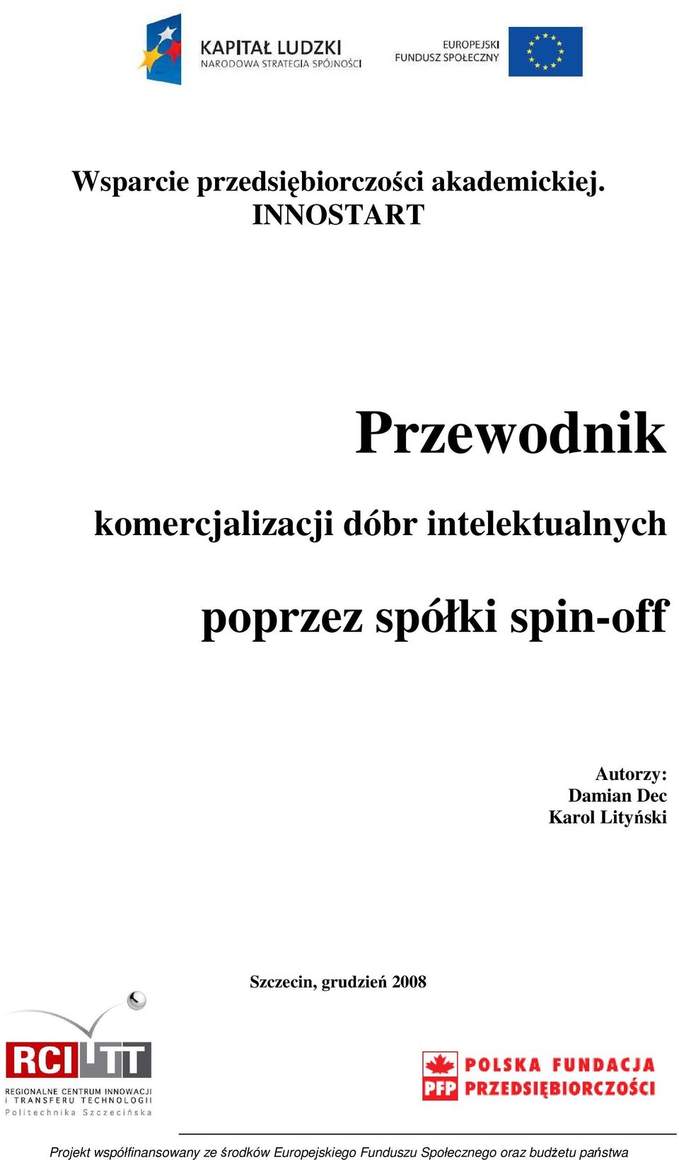 spółki spin-off Autorzy: Damian Dec Karol Lityński Szczecin,