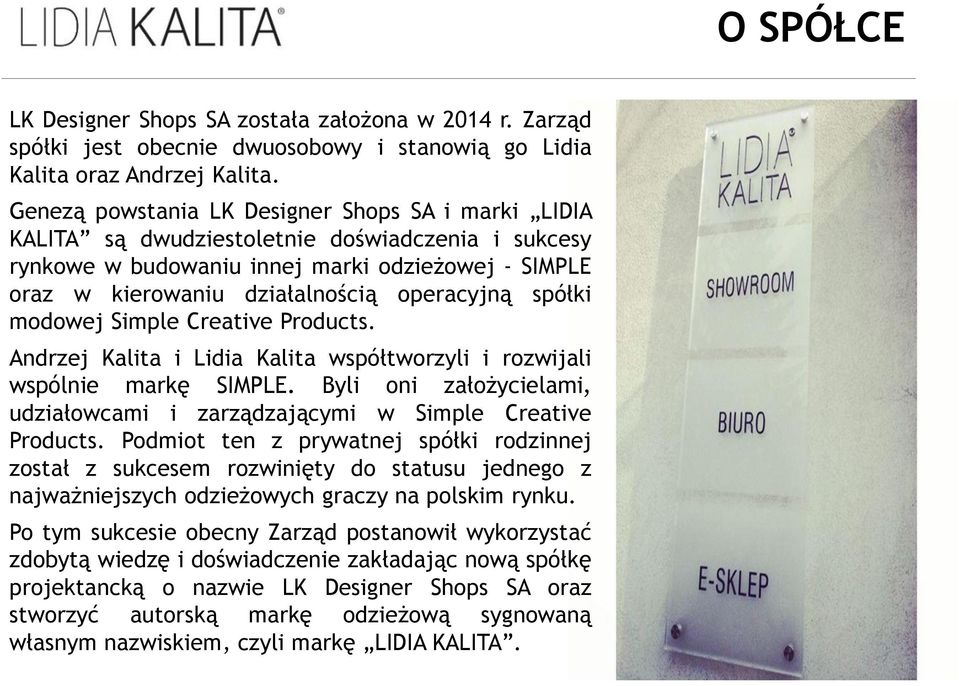 spółki modowej Simple Creative Products. Andrzej Kalita i Lidia Kalita współtworzyli i rozwijali wspólnie markę SIMPLE.