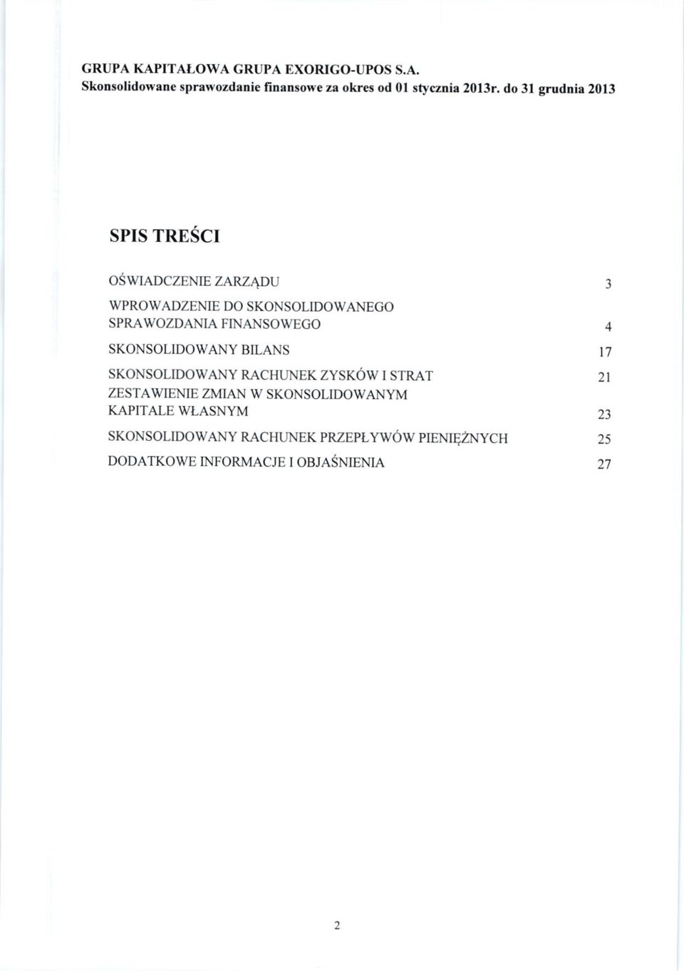 3l grudnia 2013 SPIS TRESCI OSWIADCZENIE ZARZADU WPROWADZENIE DO SKONSOLIDOWANEGO SPRAWOZDANIA FINANSOWEC,O