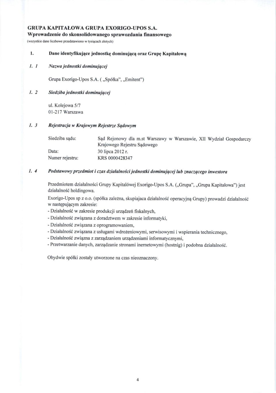 Kolejowa 5/7 0l-217 Wa6zawa I. 3 ReJesracja w KroJox,lm ReJe 4. Sqdoh,lm Sad Rejono*y dla m.st Warszawy w Warszawie, XII Wy&ial Gospodarczy Krajowego Rejestru Sqdowego Datar 30 lipca 2012 r.