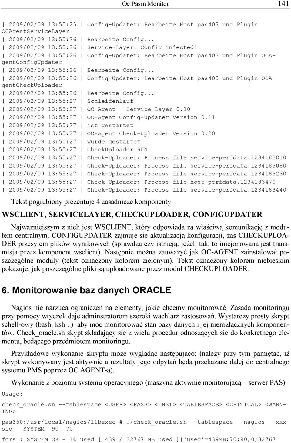 .. 2009/02/09 13:55:26 Config-Updater: Bearbeite Host pas403 und Plugin OCAgentCheckUploader 2009/02/09 13:55:26 Bearbeite Config.