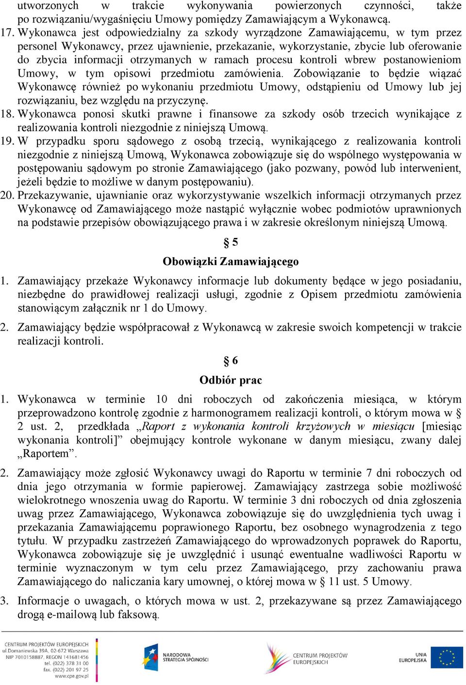 w ramach procesu kontroli wbrew postanowieniom Umowy, w tym opisowi przedmiotu zamówienia.