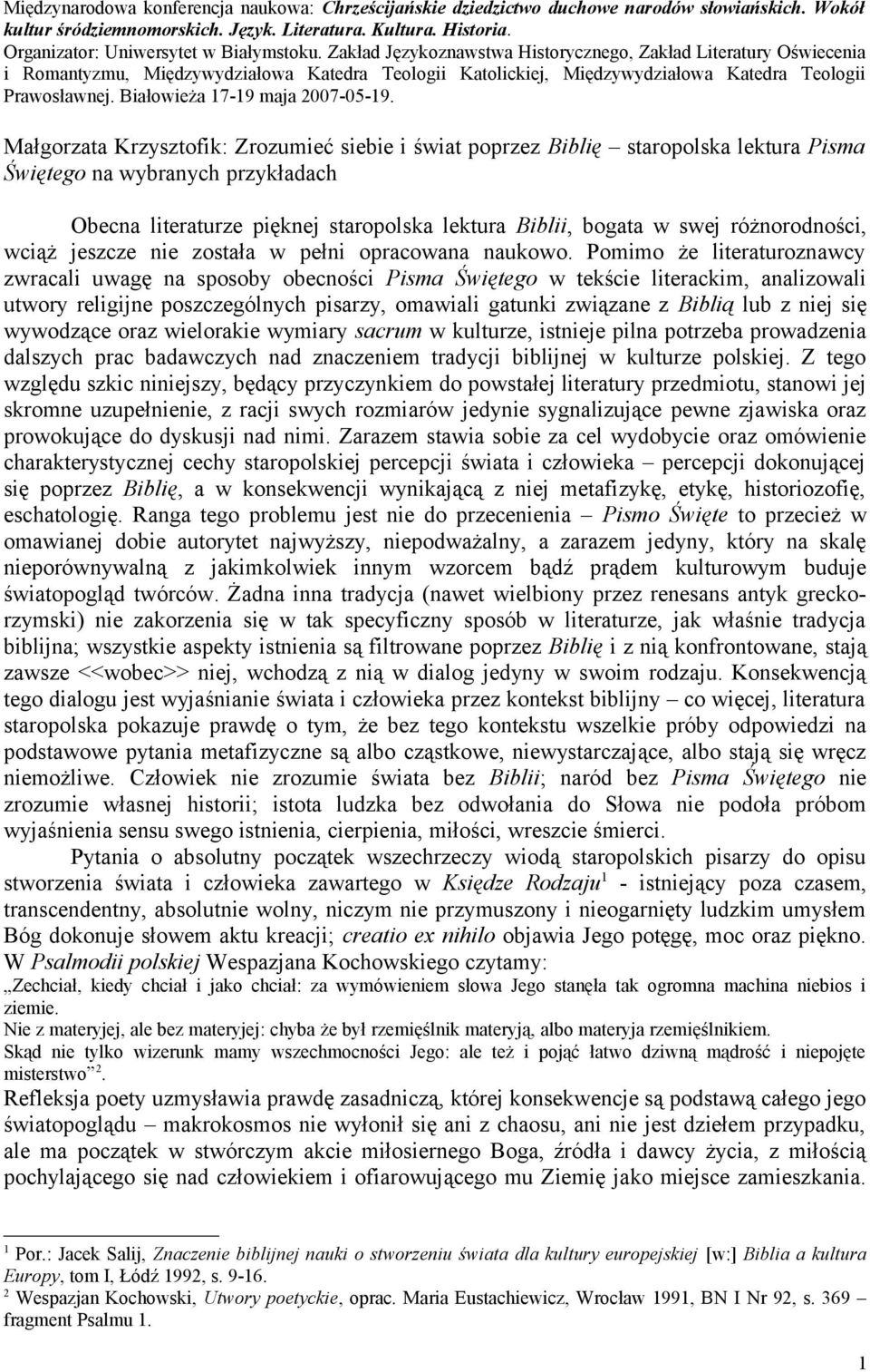 Zakład Językoznawstwa Historycznego, Zakład Literatury Oświecenia i Romantyzmu, Międzywydziałowa Katedra Teologii Katolickiej, Międzywydziałowa Katedra Teologii Prawosławnej.