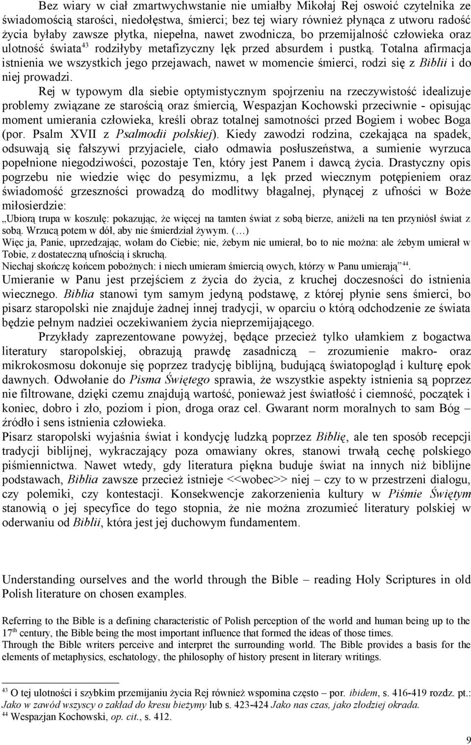 Totalna afirmacja istnienia we wszystkich jego przejawach, nawet w momencie śmierci, rodzi się z Biblii i do niej prowadzi.