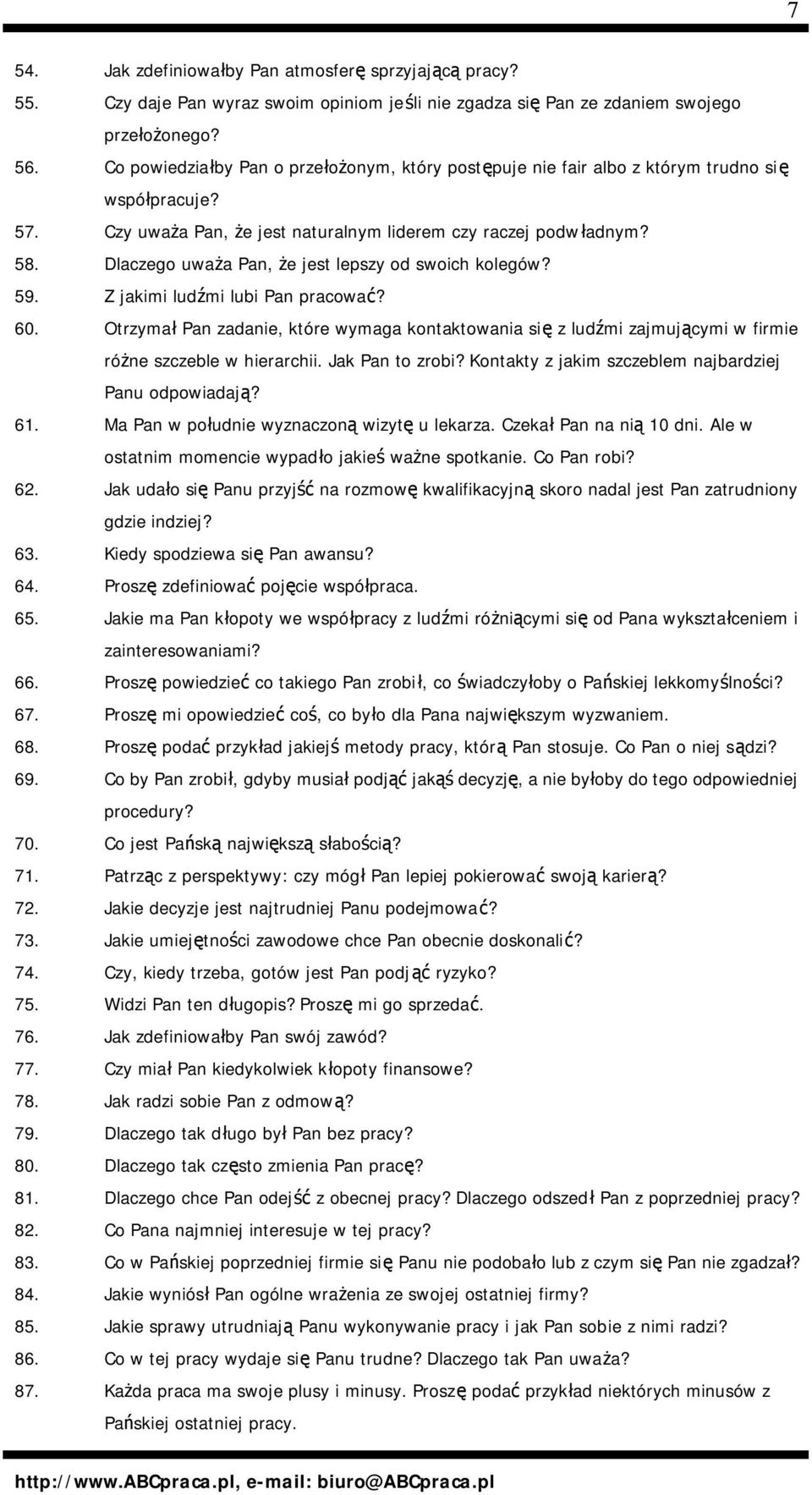 Dlaczego uważa Pan, że jest lepszy od swoich kolegów? 59. Z jakimi ludźmi lubi Pan pracować? 60.