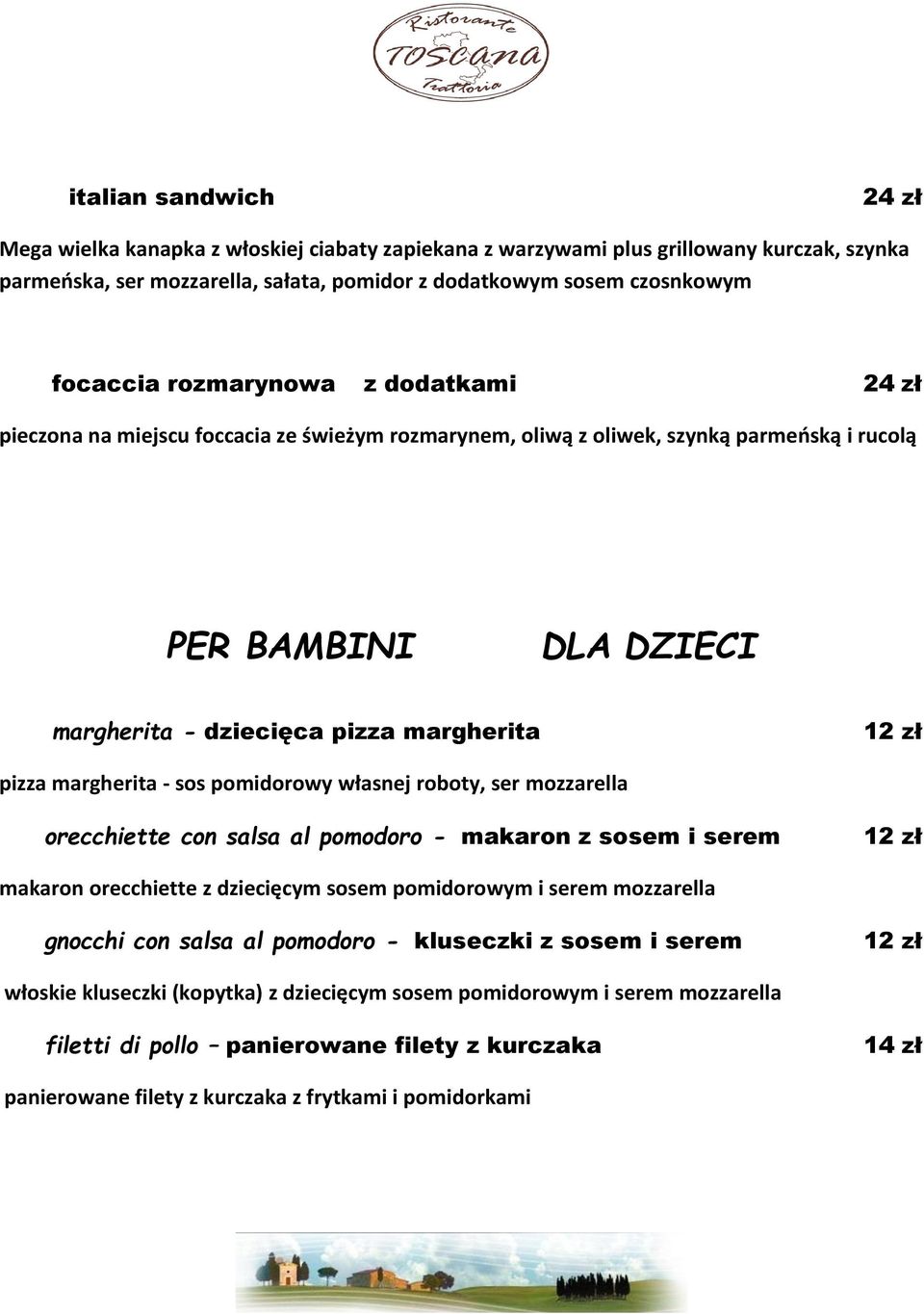 margherita - sos pomidorowy własnej roboty, ser mozzarella orecchiette con salsa al pomodoro - makaron z sosem i serem 12 zł makaron orecchiette z dziecięcym sosem pomidorowym i serem mozzarella