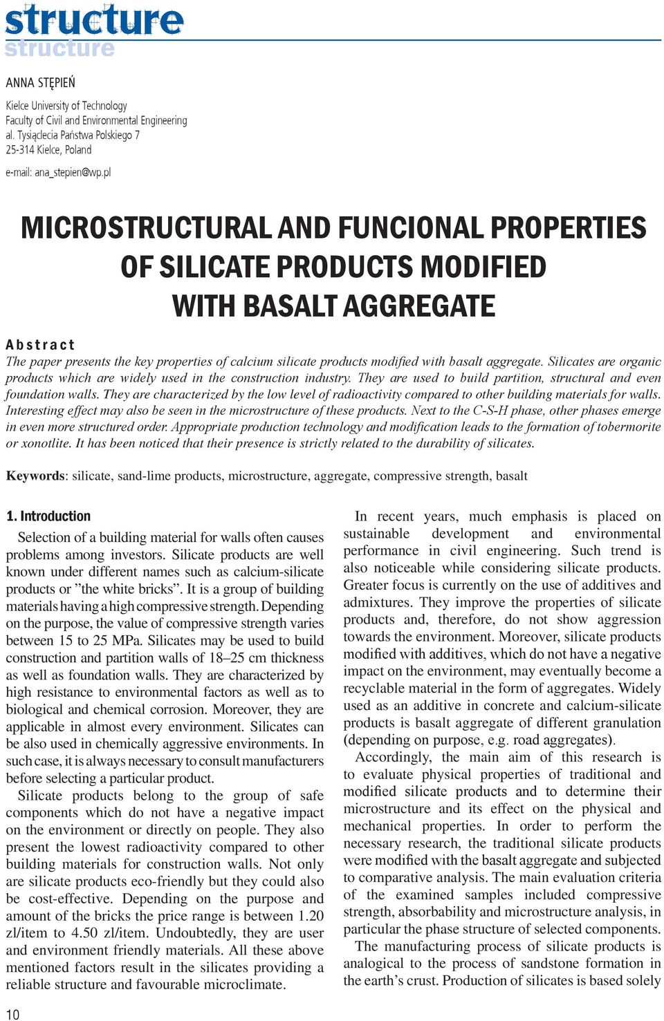 aggregate. Silicates are organic products which are widely used in the construction industry. They are used to build partition, structural and even foundation walls.