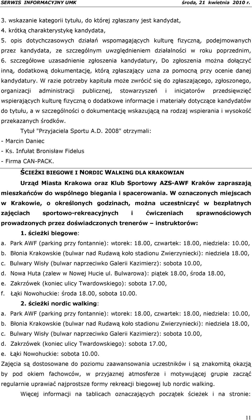 szczegółowe uzasadnienie zgłoszenia kandydatury, Do zgłoszenia można dołączyć inną, dodatkową dokumentację, którą zgłaszający uzna za pomocną przy ocenie danej kandydatury.