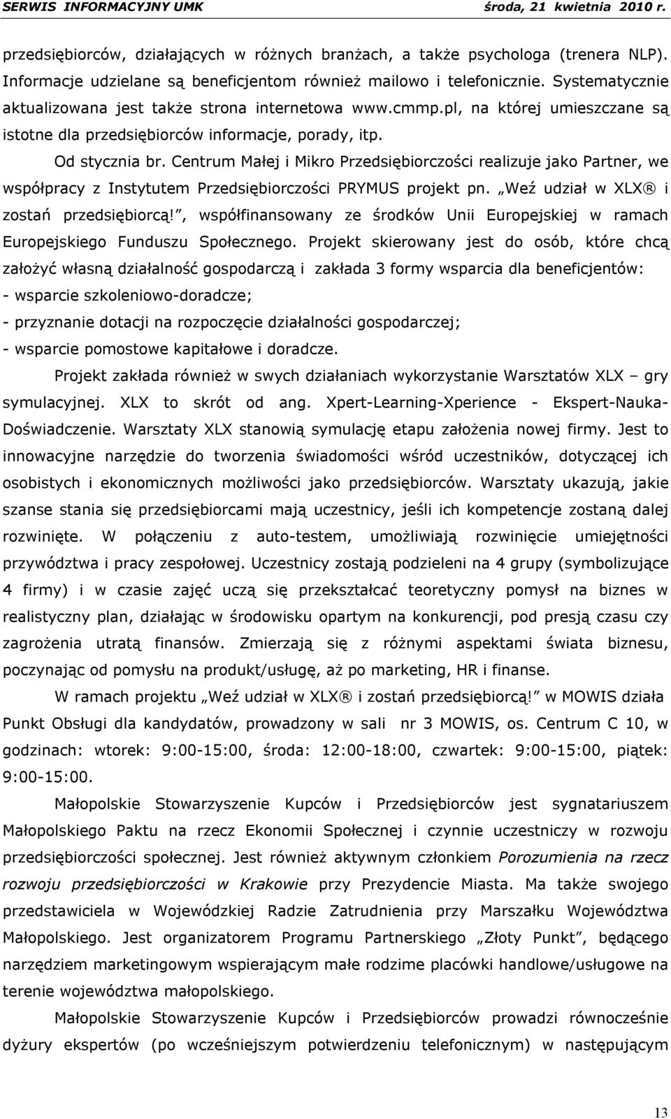 Centrum Małej i Mikro Przedsiębiorczości realizuje jako Partner, we współpracy z Instytutem Przedsiębiorczości PRYMUS projekt pn. Weź udział w XLX i zostań przedsiębiorcą!