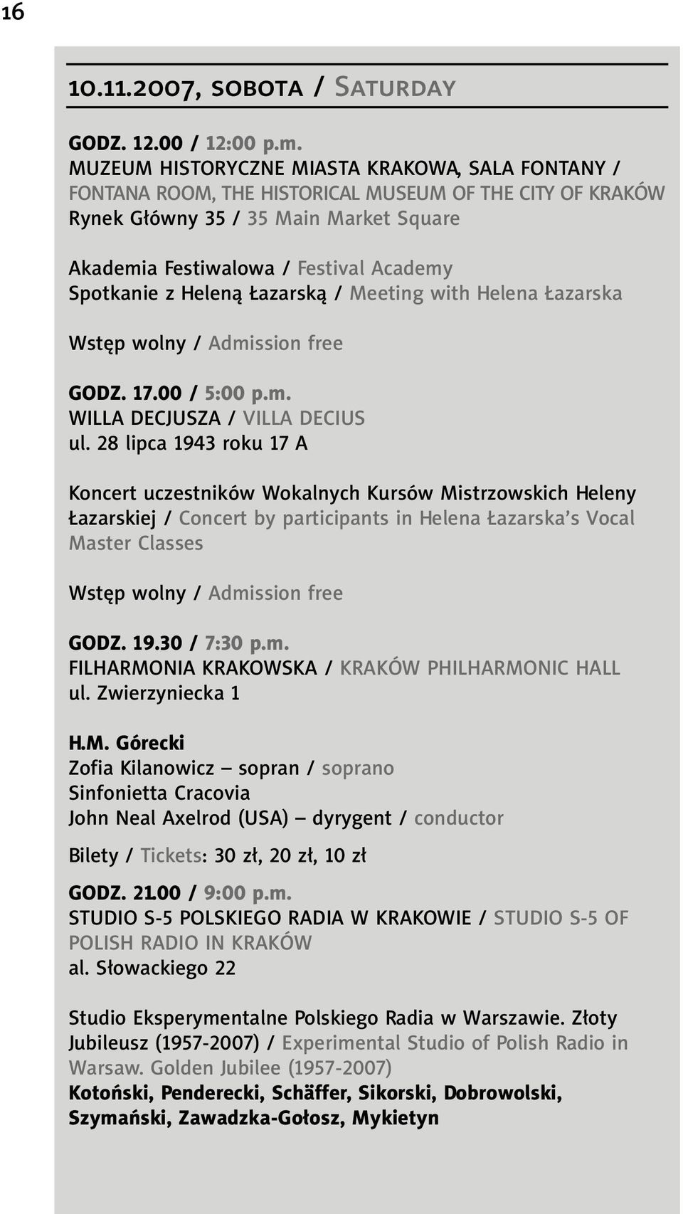 Heleną Łazarską / Meeting with Helena Łazarska Wstęp wolny / Admission free GODZ. 17.00 / 5:00 p.m. WILLA DECJUSZA / VILLA DECIUS ul.