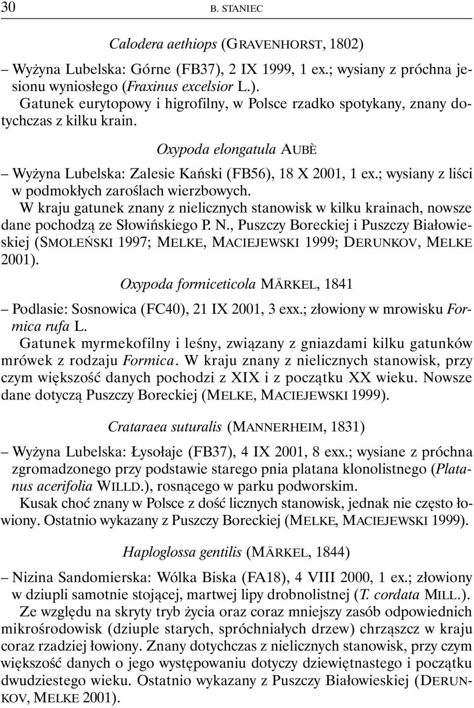 W kraju gatunek znany z nielicznych stanowisk w kilku krainach, nowsze dane pochodzą ze Słowińskiego P. N.