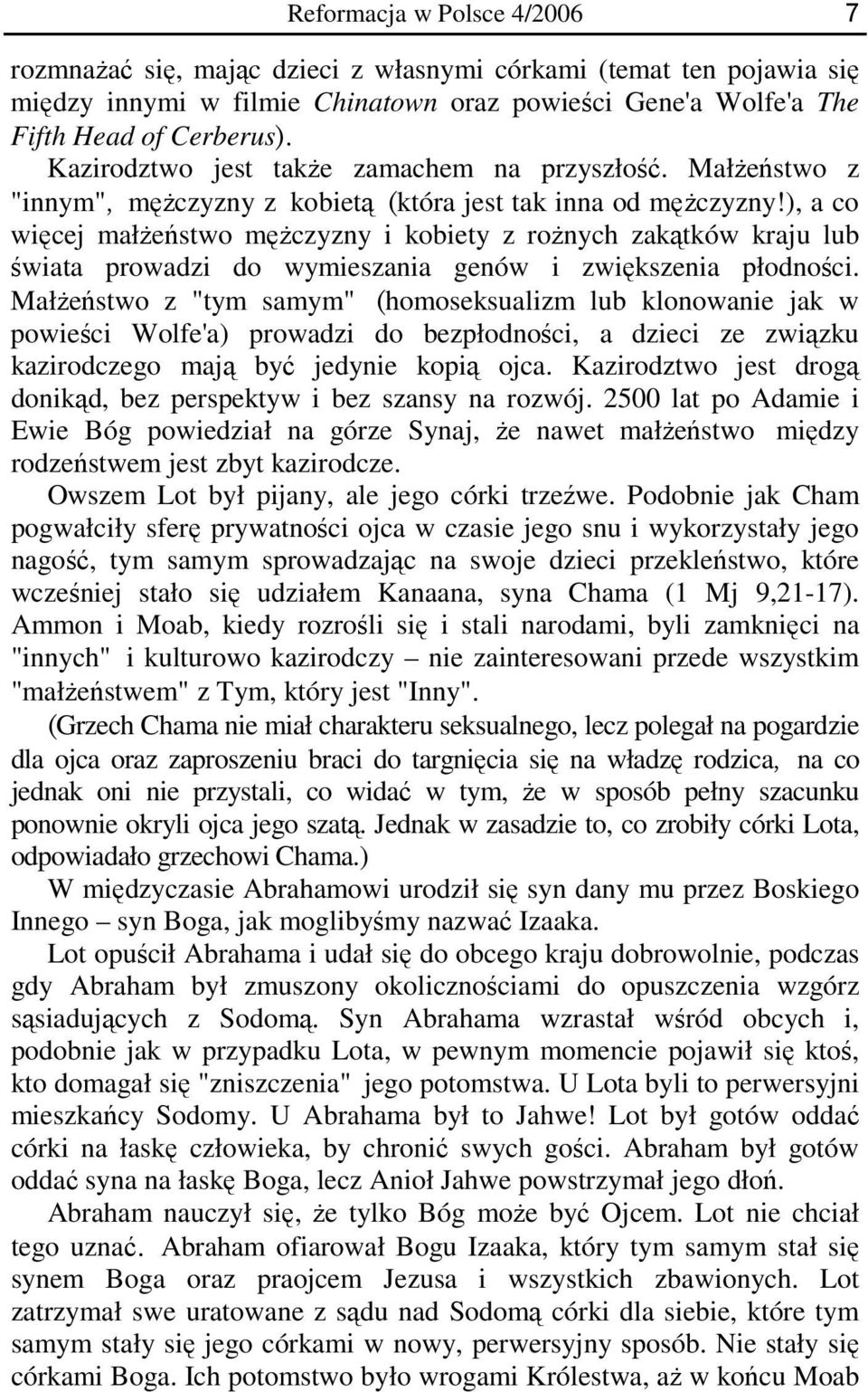 ), a co więcej małżeństwo mężczyzny i kobiety z rożnych zakątków kraju lub świata prowadzi do wymieszania genów i zwiększenia płodności.