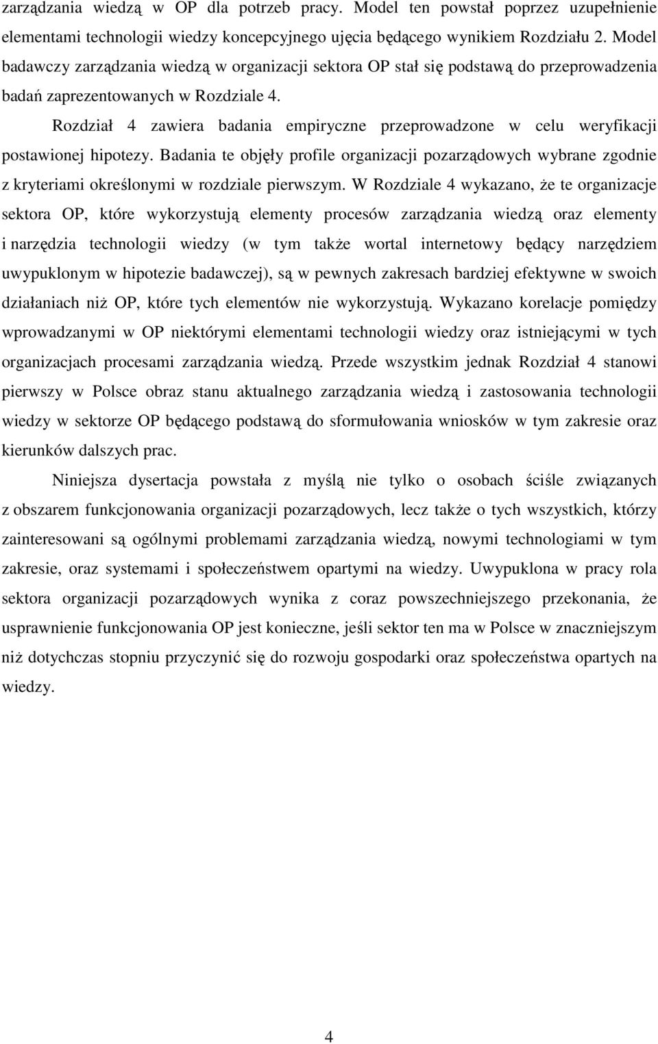 Rozdział 4 zawiera badania empiryczne przeprowadzone w celu weryfikacji postawionej hipotezy.