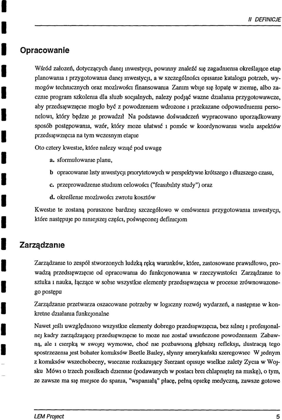 z powodzenem wdrozone przekazane odpowednemu personelow, który będze Je prowadzł Na podstawie dośwadczeń wypracowano uporządkowany sposób postępowana, wzór, który moze ułatwć pomóc w koordynowanu