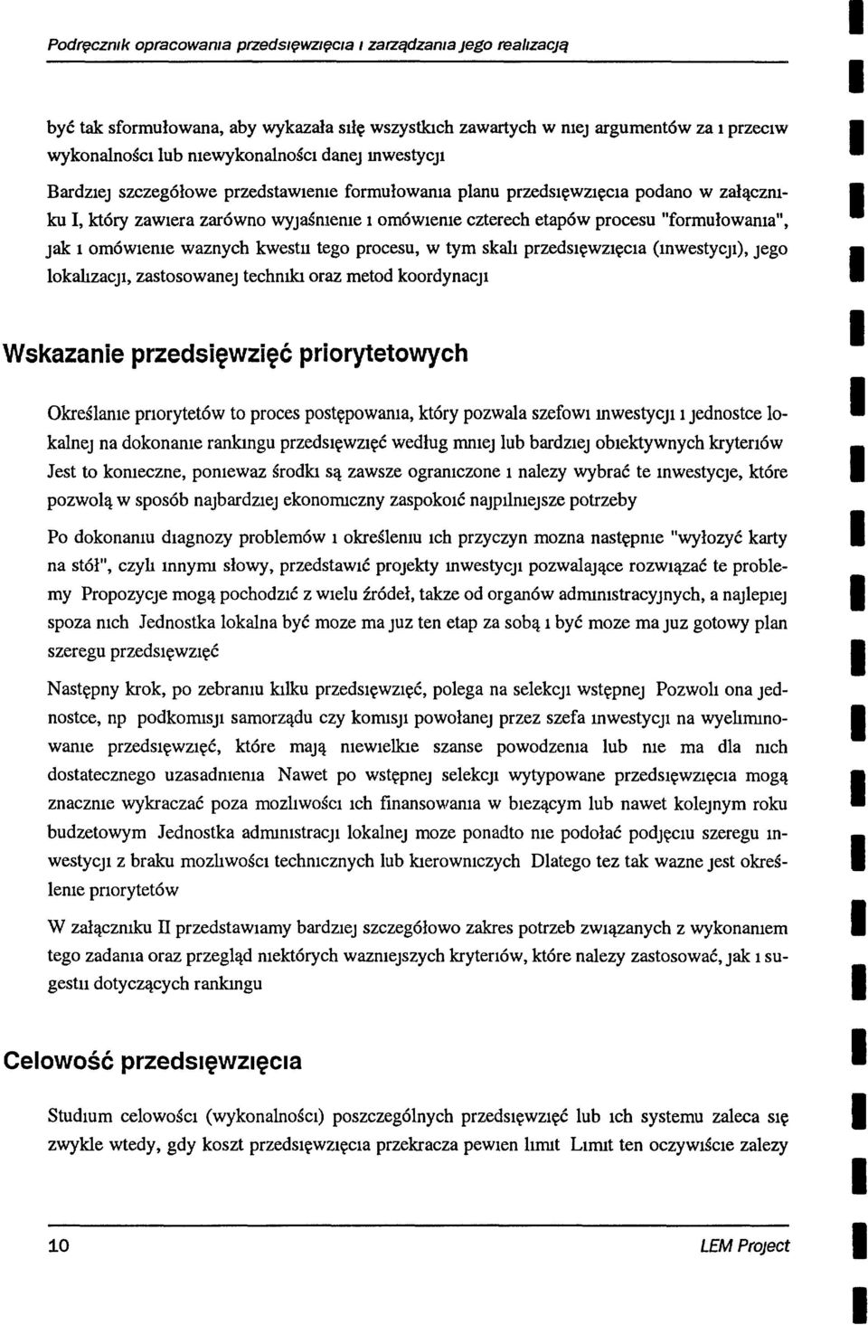 procesu, w tym skal przedsęwzięca (nwestycj), Jego lokalzacj, zastosowanej techmk oraz metod koordynacji Wskazanie przedsięwzięć priorytetowych Określane pnorytetów to proces postępowana, który