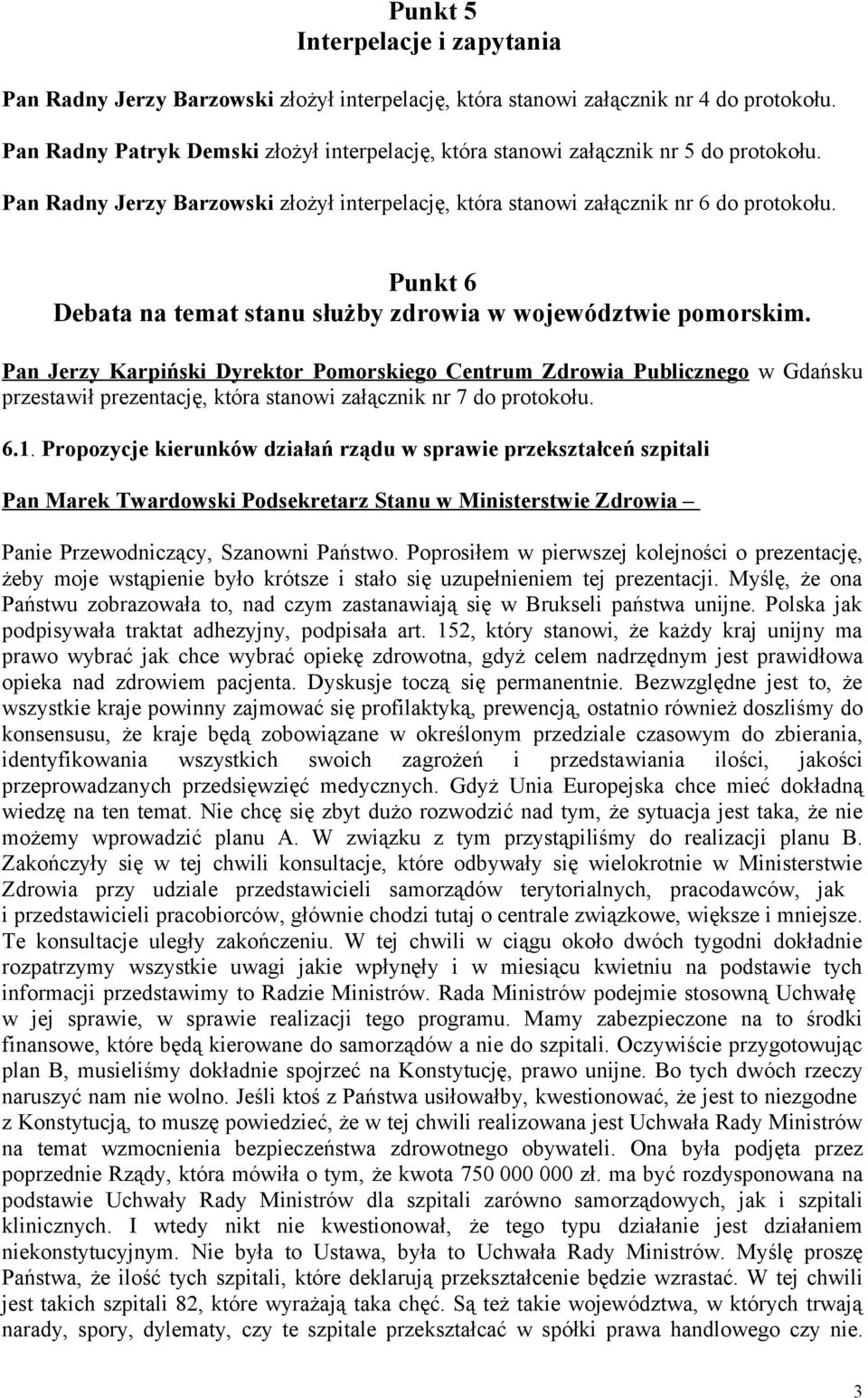 Punkt 6 Debata na temat stanu służby zdrowia w województwie pomorskim.