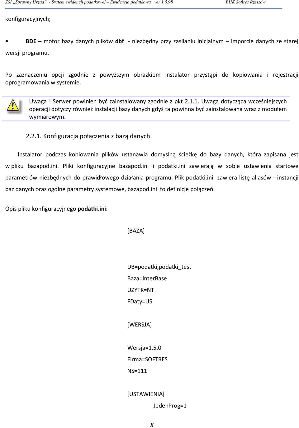 Po zaznaczeniu opcji zgodnie z powyższym obrazkiem instalator przystąpi do kopiowania i rejestracji oprogramowania w systemie. Uwaga! Serwer powinien być zainstalowany zgodnie z pkt 2.1.