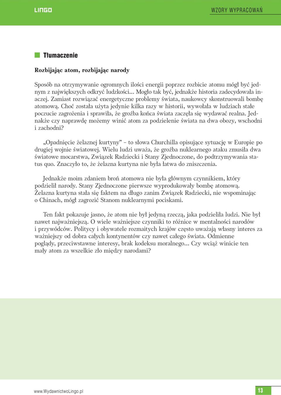 Choç zo sta a u y ta je dy nie kil ka ra zy w hi sto rii, wy wo a a w lu dziach sta e po czu cie za gro e nia i spra wi a, e groê ba koƒ ca Êwia ta za cz a si wy da waç re al na.