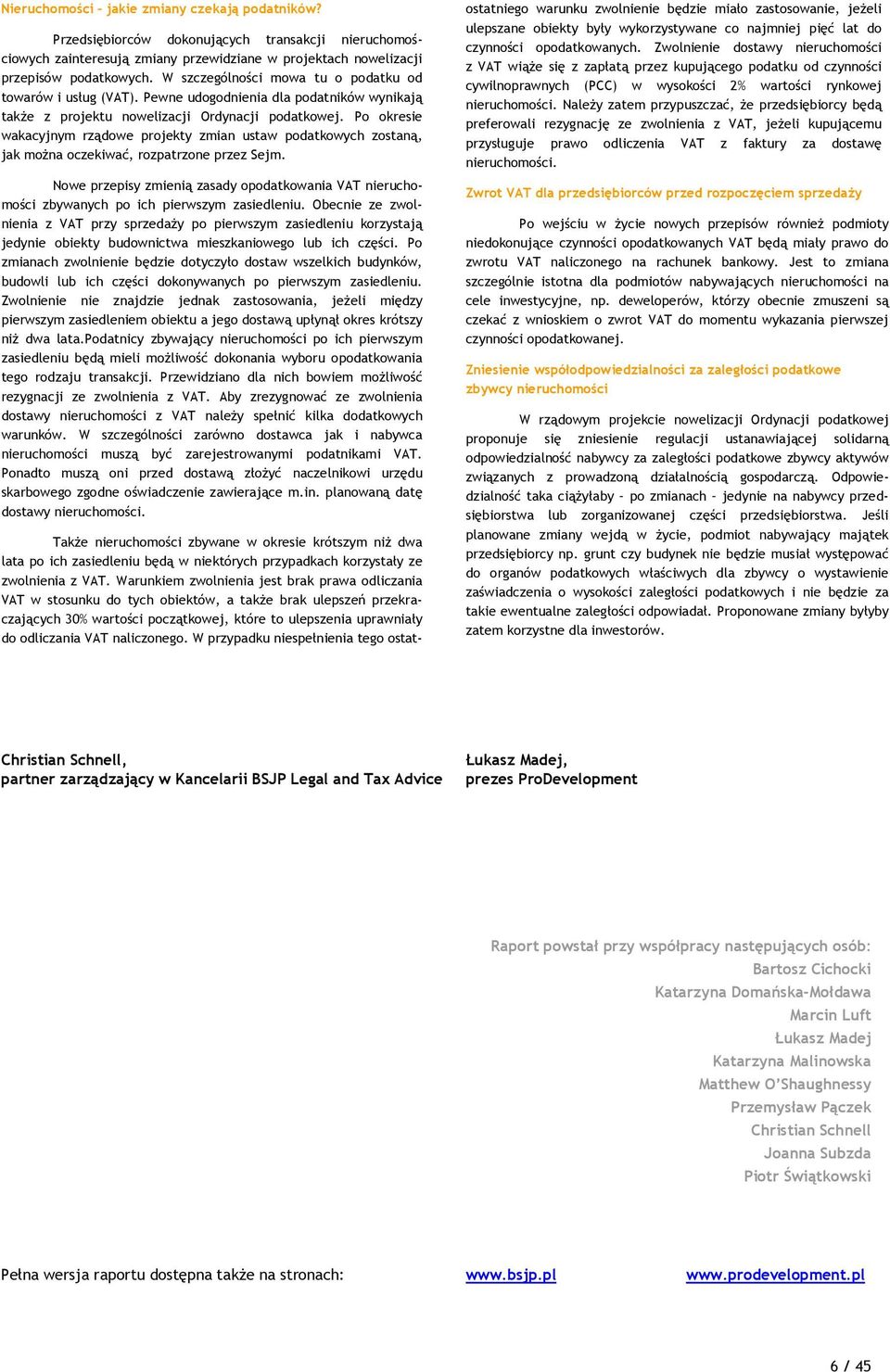 Po okresie wakacyjnym rządowe projekty zmian ustaw podatkowych zostaną, jak można oczekiwać, rozpatrzone przez Sejm.