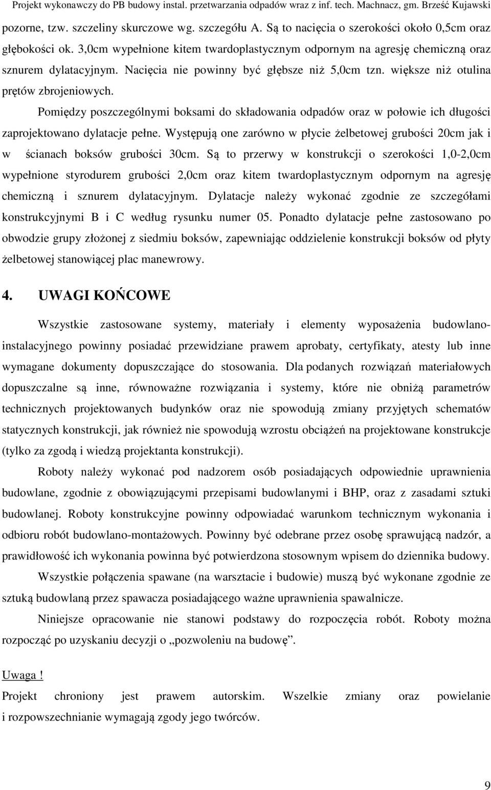 Pomiędzy poszczególnymi boksami do składowania odpadów oraz w połowie ich długości zaprojektowano dylatacje pełne.